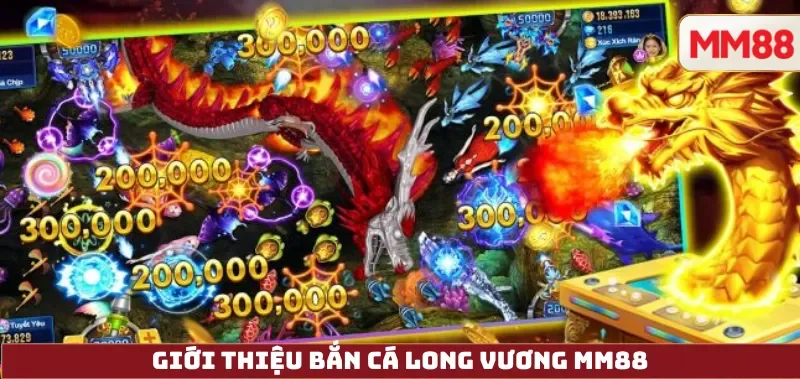 Bắn Cá Long Vương – Review Chi Tiết Phiên Bản Rồng Vàng, Cách Chơi, Giftcode Và Đổi Thưởng An Toàn Tại MM88 3 Giới thiệu Bắn Cá Long Vương MM88